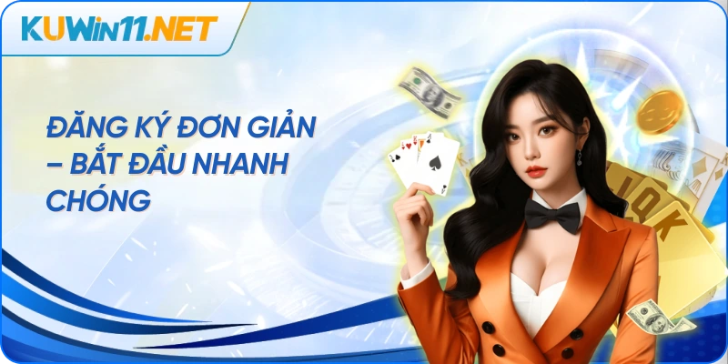 Đăng ký đơn giản – bắt đầu nhanh chóng