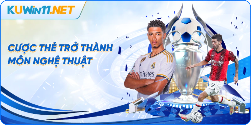 Cược thẻ trở thành môn nghệ thuật