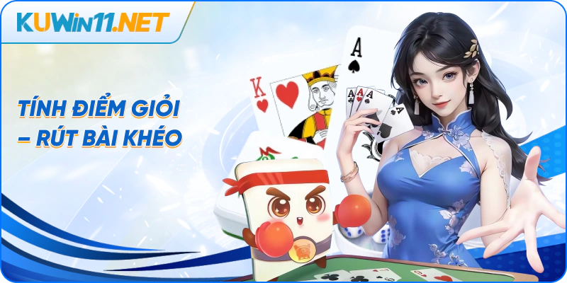 Tính điểm giỏi – Rút bài khéo