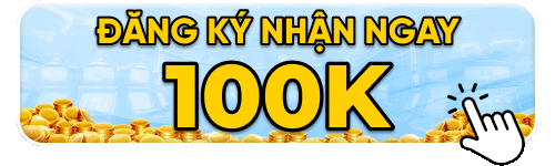 Đăng ký nhận ngay 100k